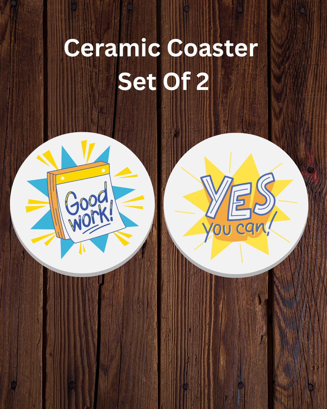 Set of 2 Ceramic Coasters (4-Inch) – "Good Work" & "Yes You Can"