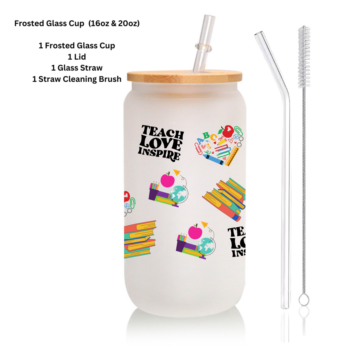 Teacher Love Inspire Frosted Glass Cup – 16oz / 20oz Tumbler with Glass Straw & Bamboo Lid – Personalized Gift for Teachers, Office, Home, or Party