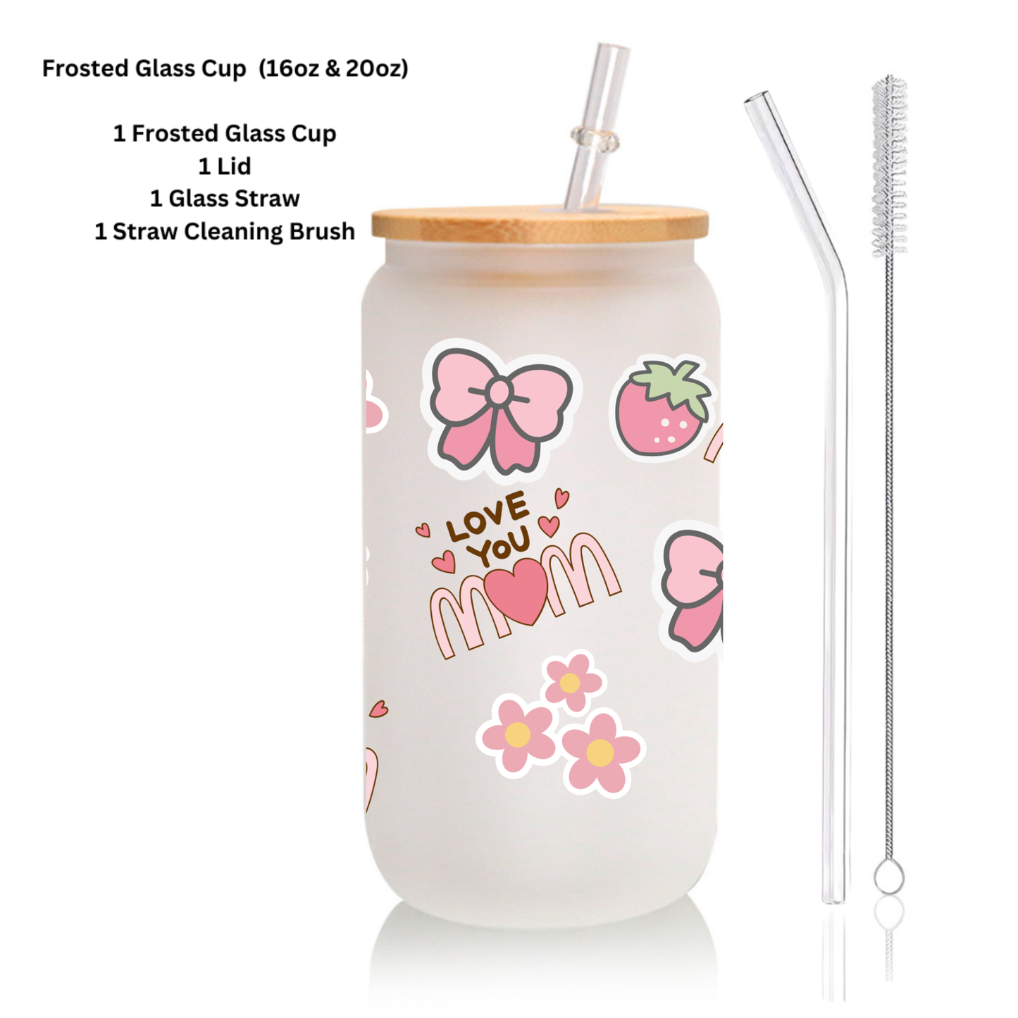 I LOVE YOU MOM Frosted Glass Cup – 16oz / 20oz – With Bamboo Lid & Glass Straw