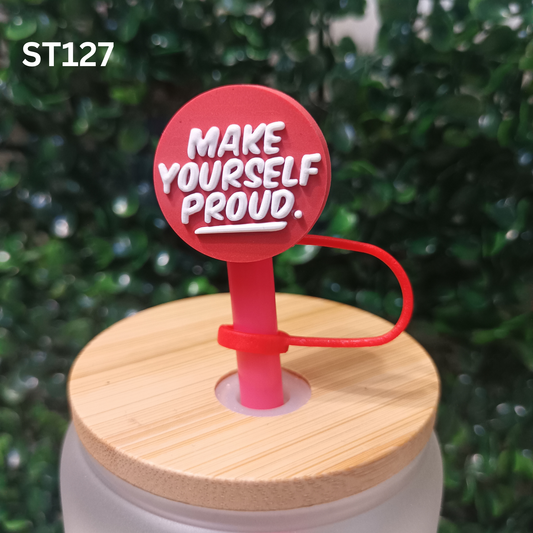 Motivational Quote Straw Topper – Make Yourself Proud – 10mm Fit